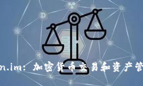 Gate.io Token.im: 加密货币交易和资产管理的全新体验
